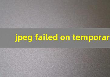 jpeg failed on temporary file